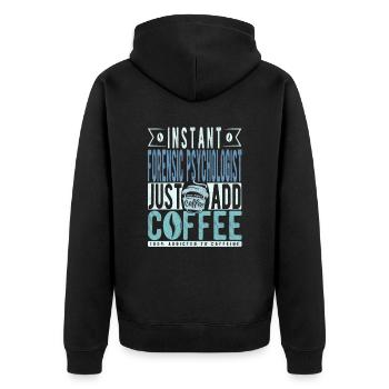 Instant-Forensik-Psychologe fügen Sie einfach Kaffee hinzu - Unisex Premium Bio Zip Hoodie - Schwarz - Hinten - Nico (187cm)