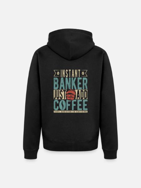 Instant Banker Just Add Coffee - Unisex Premium Organic Zip Hoodie - black