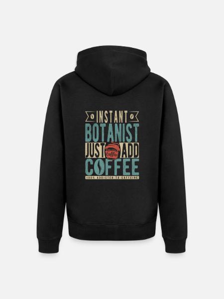 Instant Botanist Just Add Coffee - Unisex Premium Organic Zip Hoodie - black