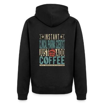 Instant Clinical Pharma Scientist Fügen Sie einfach Kaffee hinzu - Unisex Premium Bio Zip Hoodie - Schwarz - Hinten - Nico (187cm)