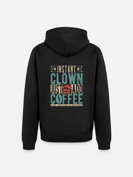 Instant-Clown einfach Kaffee hinzufügen - Unisex Premium Bio Zip Hoodie - Schwarz