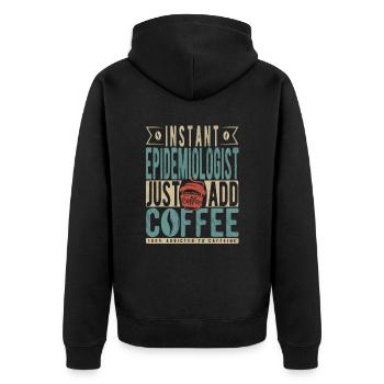 Instant Epidemiologist Just Add Coffee - Unisex Premium Organic Zip Hoodie - black - Back - Nico (187cm)