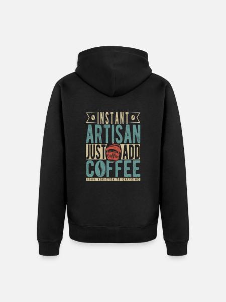 Instant Artisan Just Add Coffee - Unisex Premium Organic Zip Hoodie - black