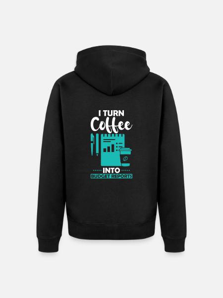 Turning Coffee into Budget Reports - Unisex Premium Organic Zip Hoodie - black
