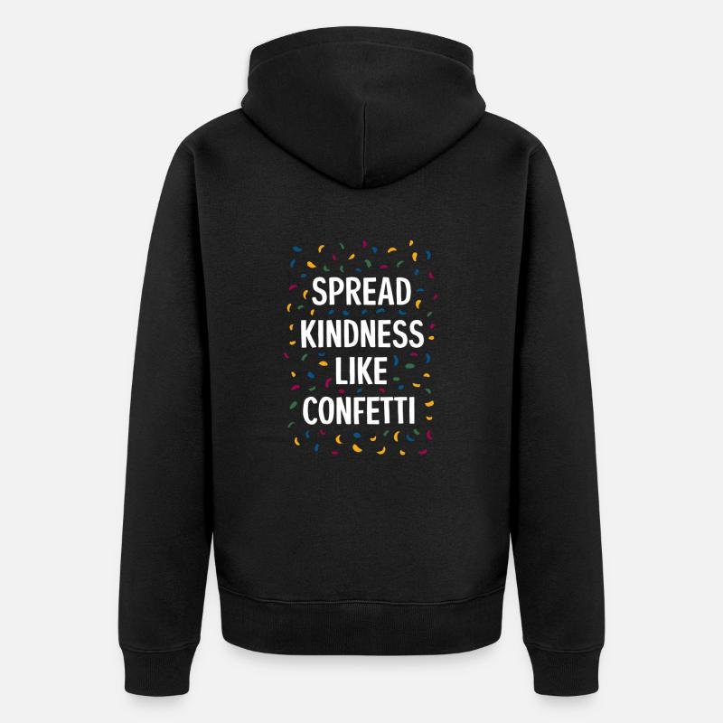 Spread Kindness Like Confetti - Unisex Premium Bio Zip Hoodie - Schwarz