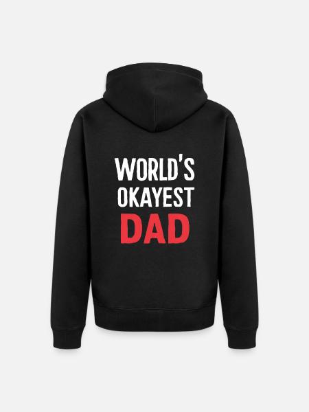 World's Best Okayest Dad - Unisex Premium Organic Zip Hoodie - black