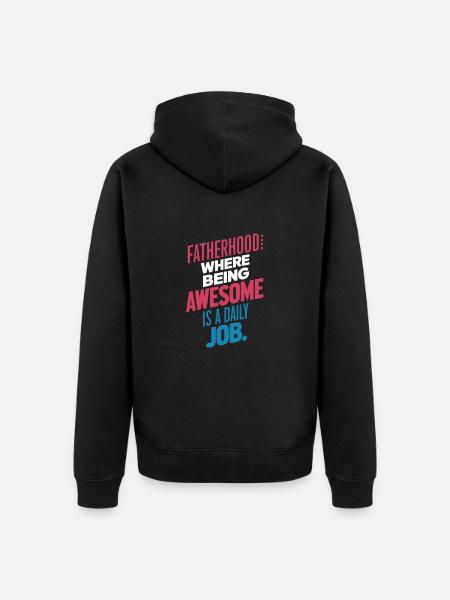 Fatherhood: Be great every day - Unisex Premium Organic Zip Hoodie - black