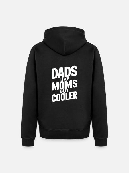 Dads Like Moms But Cooler - Unisex Premium Organic Zip Hoodie - black