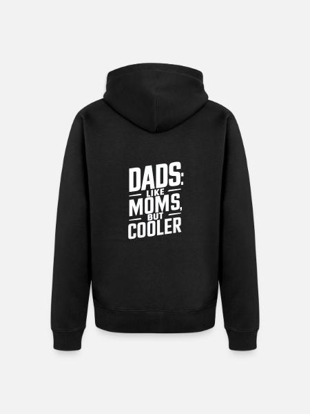 Dads Like Moms Just Cooler - Unisex Premium Organic Zip Hoodie - black