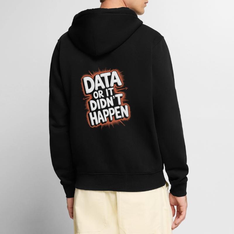 Data or it didn't happen Data Analyst Data Unisex Premium Organic Zip Hoodie