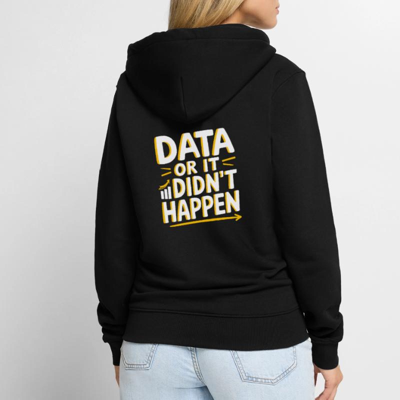 Data Or It Didn't Happen Data Analyst Data Unisex Premium Bio Zip Hoodie