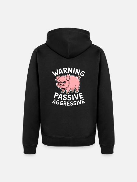 Warning Passive Aggressive Pig - Unisex Premium Organic Zip Hoodie - black