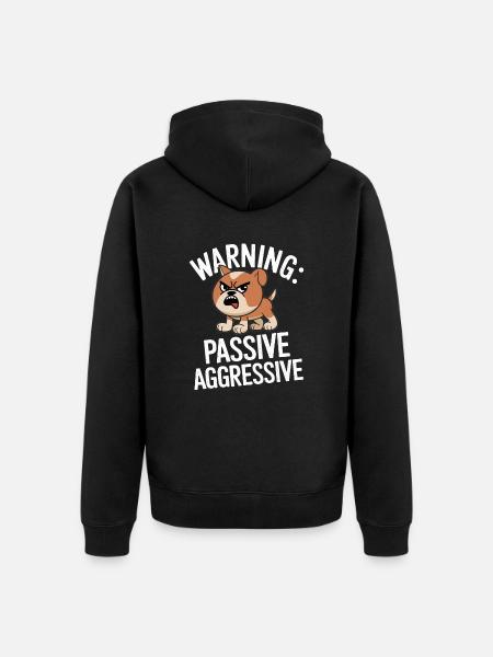Warning: Passive Aggressive Dog Cartoon - Unisex Premium Organic Zip Hoodie - black