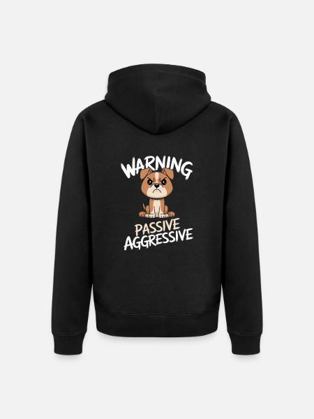 Warning about passive-aggressive dog - Unisex Premium Organic Zip Hoodie - black