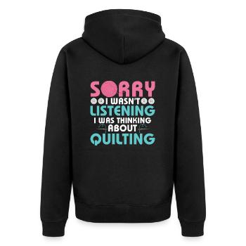 I Was Thinking About Quilting Quilting Quilter - Unisex Premium Organic Zip Hoodie - black - Back - Nico (187cm)
