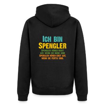 Spengler hören erst auf, wenn sie fertig sind - Unisex Premium Bio Zip Hoodie - Schwarz - Hinten - Nico (187cm)