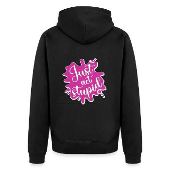 Just act stupid - Unisex Premium Organic Zip Hoodie - black - Back - Nico (187cm)