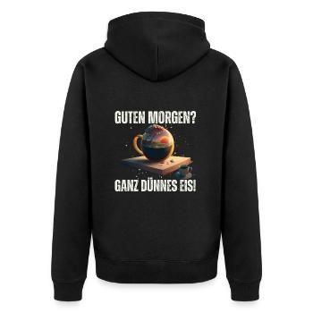 Guten Morgen Ganz dünnes Eis Lustiger witziger - Unisex Premium Bio Zip Hoodie - Schwarz - Hinten - Nico (187cm)