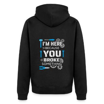 I'm here because you broke something - Unisex Premium Organic Zip Hoodie - black - Back - Nico (187cm)