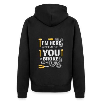 I'm here because you broke something - Unisex Premium Organic Zip Hoodie - black - Back - Nico (187cm)