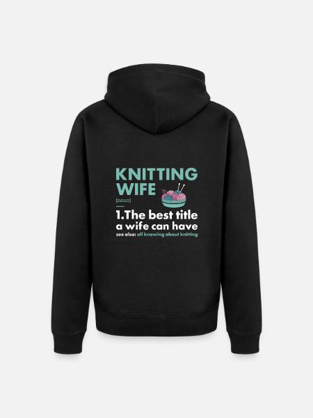 Knitter Wife Definition Knitting - Unisex Premium Organic Zip Hoodie - black