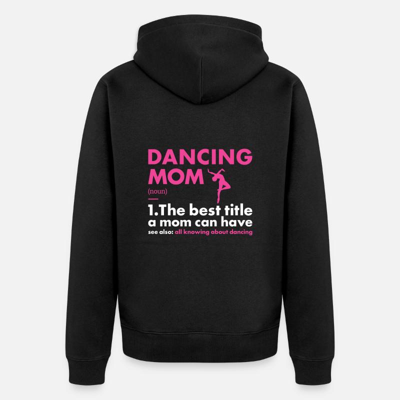 Danseuse Maman Définition Danse - Veste à capuche bio Premium Unisexe - noir