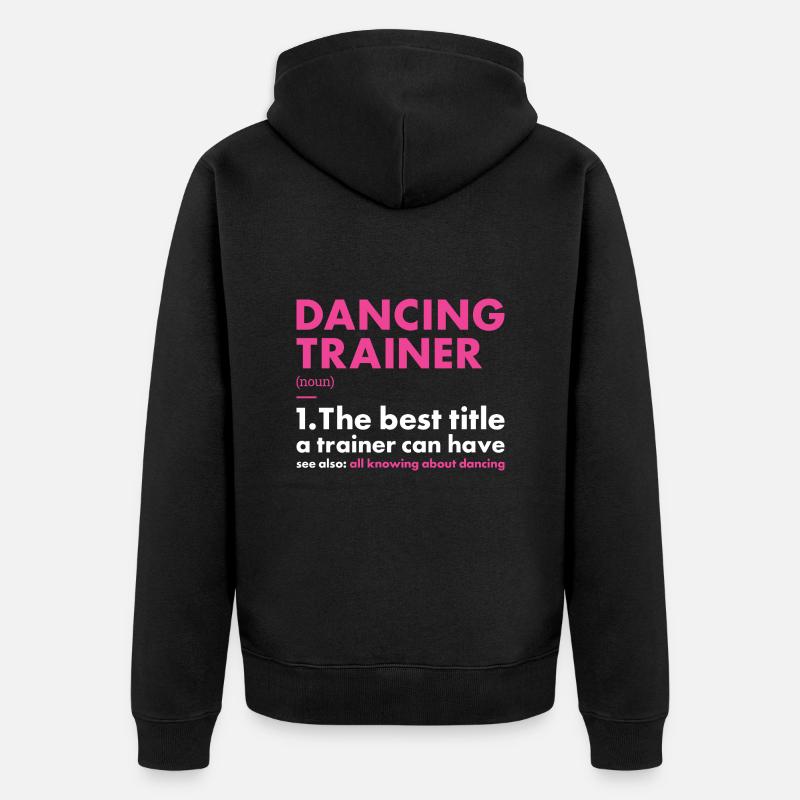 Dancer Trainer Definition Dancing - Unisex Premium Bio Zip Hoodie - Schwarz