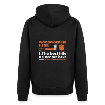 Woodworker Sister Definition Woodworking - Unisex Premium Organic Zip Hoodie - black - Back - Nico (187cm)