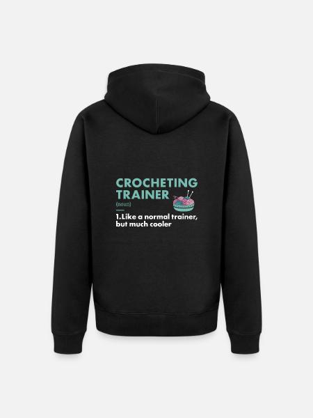 Crocheter Trainer Definition Crocheting - Unisex Premium Organic Zip Hoodie - black