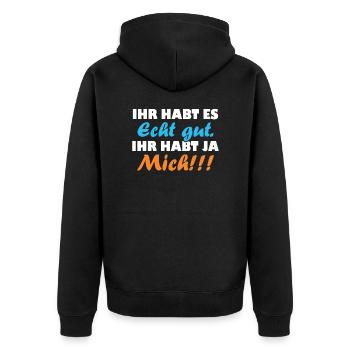 ihr habt es echt gut ihr habt ja mich - Unisex Premium Bio Zip Hoodie - Schwarz - Hinten - Nico (187cm)