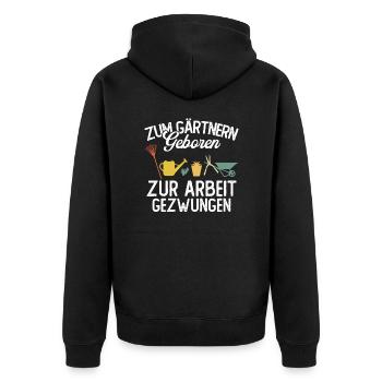 Zum gärtnern geboren zur arbeit gezwungen - Unisex Premium Bio Zip Hoodie - Schwarz - Hinten - Nico (187cm)