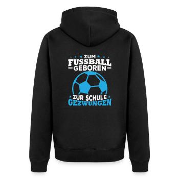 Zum fussball geboren zur schule gezwungen - Unisex Premium Bio Zip Hoodie - Schwarz - Hinten - Nico (187cm)