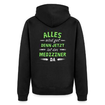Alles wird gut denn jetzt ist der Mediziner da - Unisex Premium Bio Zip Hoodie - Schwarz - Hinten - Nico (187cm)
