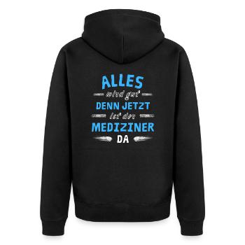 Alles wird gut denn jetzt ist der Mediziner da - Unisex Premium Bio Zip Hoodie - Schwarz - Hinten - Nico (187cm)