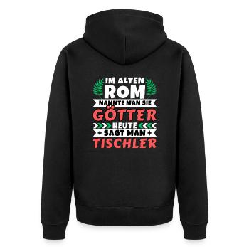 Im alten Rom waren Sie Götter. Heute Tischler - Unisex Premium Bio Zip Hoodie - Schwarz - Hinten - Nico (187cm)