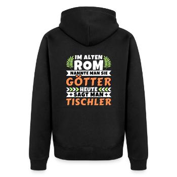 Im alten Rom waren Sie Götter. Heute Tischler - Unisex Premium Bio Zip Hoodie - Schwarz - Hinten - Nico (187cm)