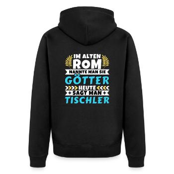 Im alten Rom waren Sie Götter. Heute Tischler - Unisex Premium Bio Zip Hoodie - Schwarz - Hinten - Nico (187cm)