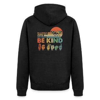 In A World Where You Can Be Anything Be Kind - Unisex Premium Bio Zip Hoodie - Schwarz - Hinten - Nico (187cm)