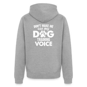 Ne me faites pas utiliser mon chien dresser la voix drôle chien - Veste à capuche bio Premium Unisexe - gris chiné - Dos - Nico (187cm)