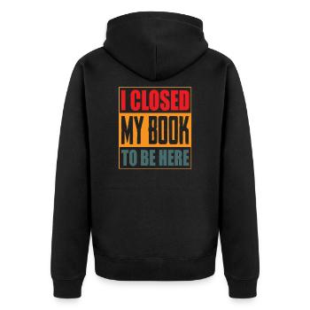 I Closed My Book To Be Here Funny Books Lovers - Veste à capuche bio Premium Unisexe - noir - Dos - Nico (187cm)