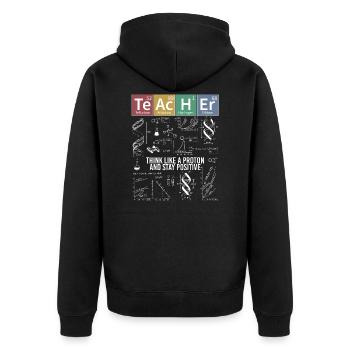 Teacher Think Like A Proton Stay Positive - Unisex Premium Bio Zip Hoodie - Schwarz - Hinten - Nico (187cm)