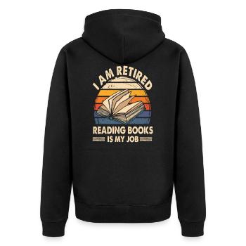 I Am Retired Reading Books Is My Job T Shirt - Unisex Premium Organic Zip Hoodie - black - Back - Nico (187cm)