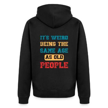 It's Weird Being The Same Age As Old People Retro - Unisex Premium Organic Zip Hoodie - black - Back - Nico (187cm)