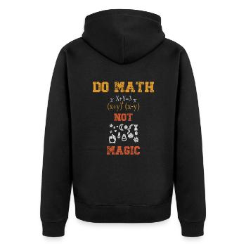 Do Math Not Magic Mathematician Funny - Unisex Premium Organic Zip Hoodie - black - Back - Nico (187cm)