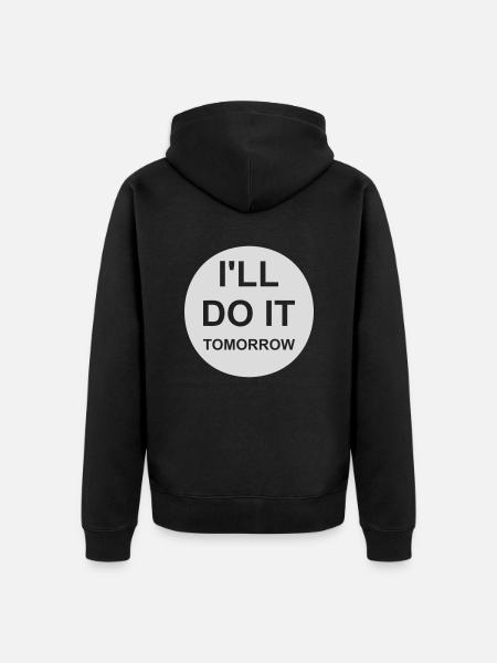do it tomorrow quote - Unisex Premium Organic Zip Hoodie - black