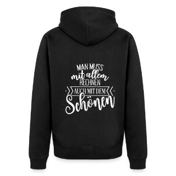 Man Muss Mit Allem Rechnen Auch Mit Dem Schönen - Unisex Premium Bio Zip Hoodie - Schwarz - Hinten - Nico (187cm)