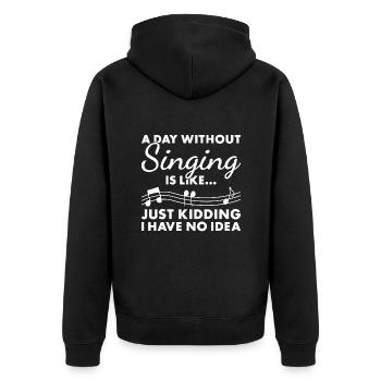 Singer A Day Without Singing - Unisex Premium Bio Zip Hoodie - Schwarz - Hinten - Nico (187cm)