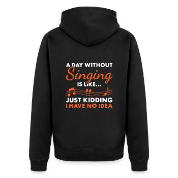Singer A Day Without Singing - Unisex Premium Bio Zip Hoodie - Schwarz - Hinten - Nico (187cm)