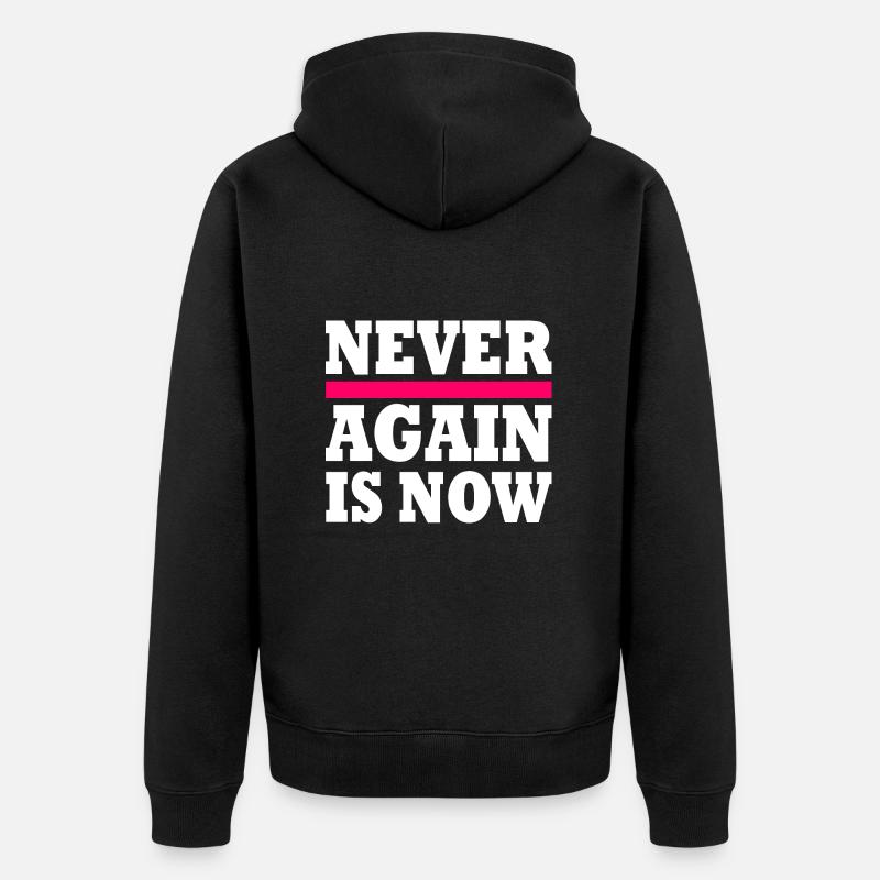 Never again is now - Veste à capuche bio Premium Unisexe - noir