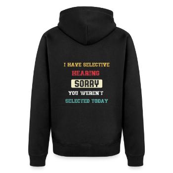 I Have Selective Hearing You Weren't Selected - Unisex Premium Organic Zip Hoodie - black - Back - Nico (187cm)